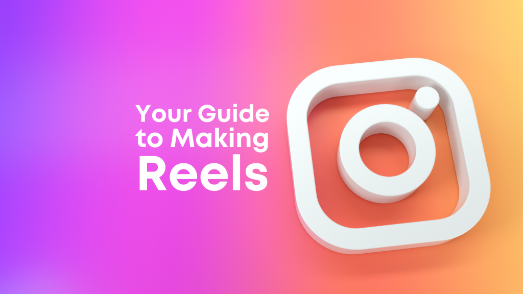 Your Social Media Marketing Guide: How to Make Reels on Instagram - 316 ...